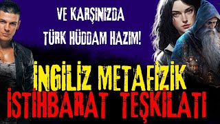 İNGİLİZ METAFİZİK İSTİHBARAT TEŞKİLATI MI-X İLE TÜRK HÜDDAM HAZIM ARASINDA SAVAŞ BAŞLIYOR!