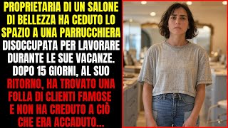 UNA DONNA HA LASCIATO LAVORARE UNA PARRUCCHIERA DISOCCUPATA DURANTE LE SUE VACANZE. AL SUO RITORNO…