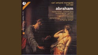 Abraham: Part I: Recitative: Habe deine Lust an dem Herrn (An Angel, Three Angels, Hagar, Chorus)