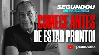 #SEGUNDOU - COMECE ANTES DE ESTAR PRONTO!