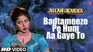 Badtameeze Pe Hum Aa Gaye To - Full Song | Allah-Rakha | Asha Bhosle | Anu Malik | Meenakshi