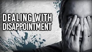 Dealing with Disappointments in Life