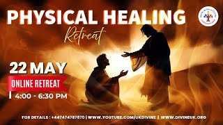 (LIVE) Physical Healing Retreat (22 May 2024) Divine UK