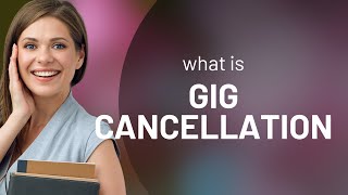 Understanding "Gig Cancellation" in English