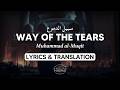 The Way of the Tears - Muhammad Al Muqit | English Lyrics