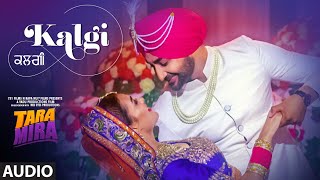 KALGI Audio Song | Mannat Noor | Tara Mira | Ranjit Bawa, Nazia Hussain | Latest Punjabi Song 2019