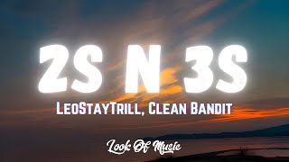 LeoStayTrill, Clean Bandit - 2s N 3s (Lyric Video)