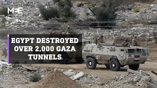 Exclusive: Egypt destroyed more than 2,000 Gaza tunnels