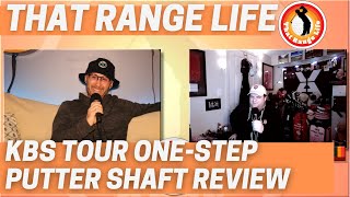 Episode 56 of That Range Life: KBS Tour One Step Putter Shaft Review