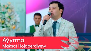 Maksat Hojaberdiyew - Ayyrma | 2025