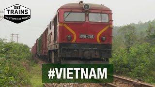 Vietnam - Des trains pas comme les autres - Hô Chi Minh Ville - Hué - Hanoi - Documentaire