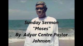 TPM || Message || Moses ||Adyar Centre Pastor Johnson || The Pentecostal Mission