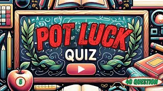 Pot Luck Quiz - 40 Questions and Answers | Ultimate Trivia Challenge | #5