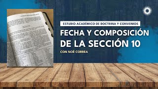 Fecha y composición de la Sección 10 | Estudio Académico de Doctrina y Convenios