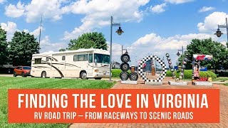 FINDING THE LOVE IN VIRGINIA - AN RV ROAD TRIP. From Raceways to Scenic Roads - RV Style | RV Life