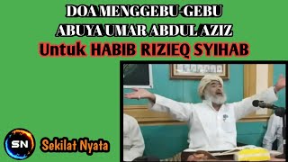 VIRALLL !!! DOA MENGGEBU-GEBU (ABUYA UMAR ABDUL AZIZ untuk HABIB RIZIEQ SYIHAB) || Sekilat Nyata