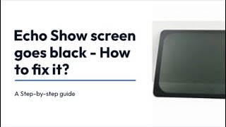My Amazon Echo Show Screen goes black - How do i fix it?