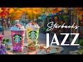 スターバックスコーヒー【作業用 BGM ライブ】Starbucks Positive Piano Jazz & Cafe Bossa Nova 🌷8月のスターバックスの曲 🍁秋の 素敵な ジャズの音楽