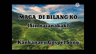 Maga di Bilang Ko ( Gospel Song Kankanaey) credits to the owner of this song♥