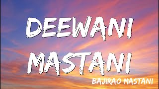 Deewani Mastani  | Bajirao Mastani ( Lyrics )
