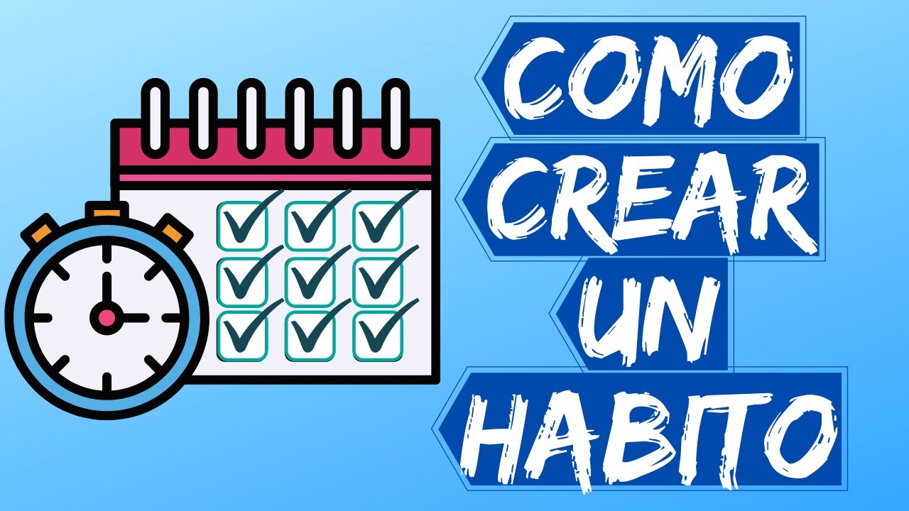 🚩 COMO CREAR UN HABITO | TODO Lo Que NECESITAS Saber - YouTube