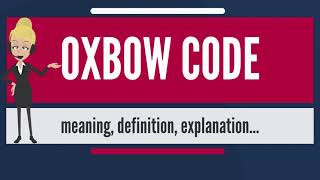 What is OXBOW CODE  What does OXBOW CODE mean  OXBOW CODE meaning, definition \u0026 explanation