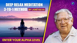 Deep Relax Meditation - 3 To 1 Method by José Silva - Silva Guided Meditation #1
