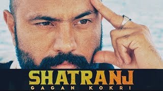 Shatranj | Gagan Kokri | New Punjabi Song | Latest Punjabi Songs 2018 | Punjabi Music | Gabruu