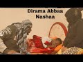 Abbaan Nashaa Dhukkubsate Dirama Haaraya Abbaa Nashaa fi Haadha Nashaa New Oromo Dirama 2020