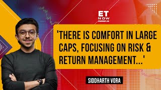 Siddharth Vora's Analysis On Finding Opportunities In Bull Run, Valuations Are Stretched \u0026 Top Bets!