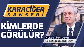 Karaciğer Kanseri Kimlerde Görülür?