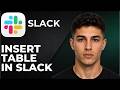 How to Insert a Table in Slack (Step by Step Tutorial 2026)
