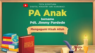 Mengagumi Kisah Allah - Pdt. Jimmy Pardede - PA ANAK  #1