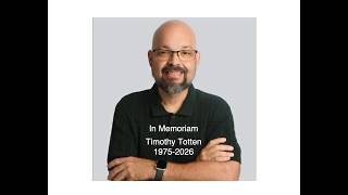 Family Tribute to Timothy Totten, 1975-2026