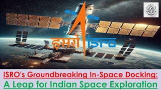 ISRO's Groundbreaking In-Space Docking: A Leap for Indian Space Exploration