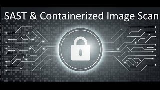Static Application Security Test (SAST) and Containerized Images Scan Demo