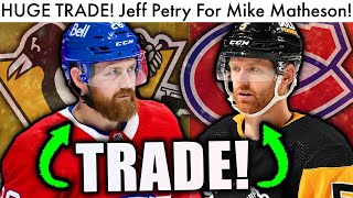 HUGE TRADE! JEFF PETRY TO PENGUINS FOR MATHESON! (NHL Trades & Habs/Canadiens News Today 2022)