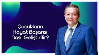 Çocukların Hayat Başarısı Nasıl Geliştirilir? I Prof. Dr. Acar Baltaş