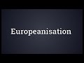 Europeanisation Meaning