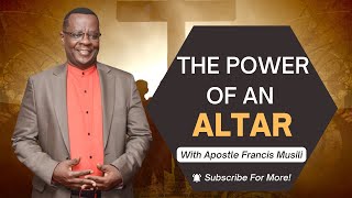 The Power Of An Altar | Apostle Francis Musili | atg