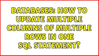 Databases: How to update multiple columns of multiple rows in one SQL statement? (2 Solutions!!)