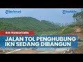 3 Ruas Jalan Tol Penghubung IKN Nusantara Sedang Dibangun