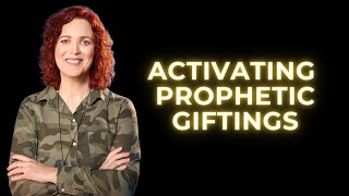 How to Activate Your Prophetic Gift \u0026 Grow in Boldness