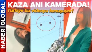 Antalya'da Teleferiğin Kaza Görüntüleri Ortaya Çıktı! Türkiye Bu Videoyu Konuşuyor