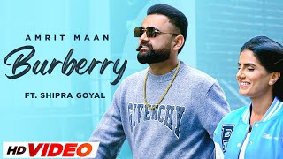 Burberry (Official Video) : AMRIT MAAN Ft Shipra Goyal | XPENSIVE | Latest Punjabi Songs 2023
