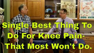 Single Best Thing To Do For Knee Pain - That Most Won't Do