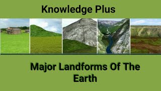 Major Landforms Of The Earth I Landforms | Types Of Landforms I landforms and their evolution