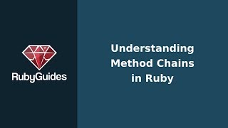 How to Read, Analyze & Understand Ruby Method Chains