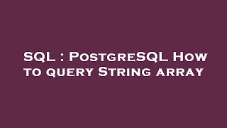 SQL : PostgreSQL How to query String array