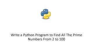 Write a Python Program to Find All The Prime Numbers From 2 to 100